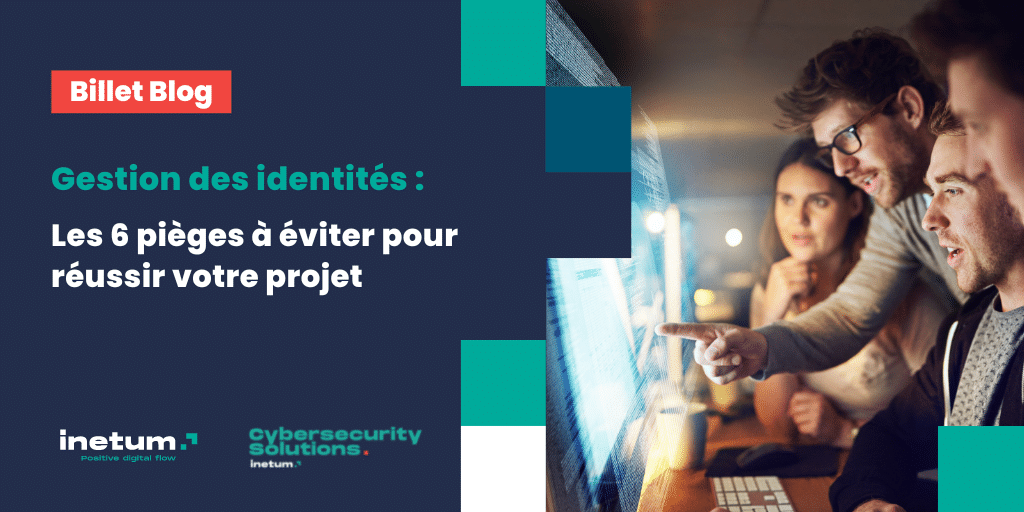 Les 6 pièges à éviter dans votre projet de gestion des identités